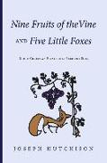 Nine Fruits of the Vine and Five Little Foxes: Short Christian Essays That Feed the Soul