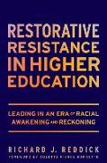 Restorative Resistance in Higher Education: Leading in an Era of Racial Awakening and Reckoning