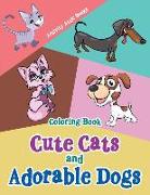 Cute Cats and Adorable Dogs Coloring Book