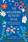 The Wellbeing Activity Book: Self-Care Activities Through the Seasons