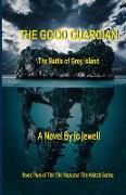 The Good Guardian: The Battle of Grey Island: The Old Man and the Watch Book Two