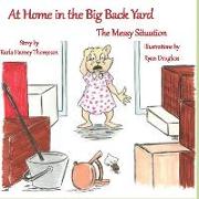 At Home in the Big Back Yard: The Messy Situation
