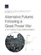 Alternative Futures Following a Great Power War: Scenarios, Findings, and Recommendations Volume 1