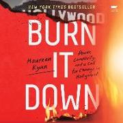 Burn It Down: Power, Complicity, and a Call for Change in Hollywood