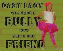 Casy Lacy: Was Once A Bully Now She IS Our Friend