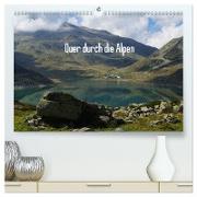 Quer durch die Alpen (hochwertiger Premium Wandkalender 2024 DIN A2 quer), Kunstdruck in Hochglanz