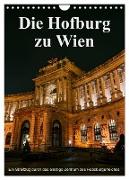Die Hofburg zu Wien (Wandkalender 2024 DIN A4 hoch), CALVENDO Monatskalender