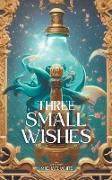 Three Small Wishes