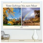 Vom Gebirge bis zum Meer, Alpen/Erzgebirge - Mitteldeutschland - Küste (hochwertiger Premium Wandkalender 2024 DIN A2 quer), Kunstdruck in Hochglanz