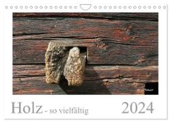 Holz - so vielfältig (Wandkalender 2024 DIN A4 quer), CALVENDO Monatskalender