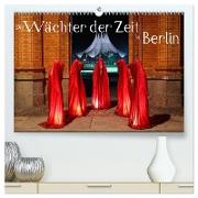 Die Wächter der Zeit in Berlin (hochwertiger Premium Wandkalender 2024 DIN A2 quer), Kunstdruck in Hochglanz