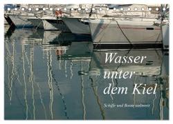 Wasser unter dem Kiel - Schiffe und Boote weltweit (Tischkalender 2024 DIN A5 quer), CALVENDO Monatskalender