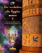 Das wunderbare alte Ägypten - Kreatives Malbuch für Liebhaber alter Zivilisationen