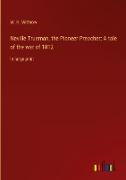 Neville Trueman, the Pioneer Preacher, A tale of the war of 1812