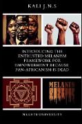 Introducing The Entrusted Melanism Framework for Empowerment Because Pan-Africanism Is Dead