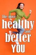 The More Healthy and Better You