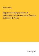 Enguerrand de Marigny, Beaune de Semblançay, le chevalier de Rohan, Épisodes de l'histoire de France