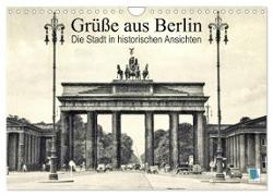 Grüße aus Berlin ¿ Die Stadt in historischen Ansichten (Wandkalender 2024 DIN A4 quer), CALVENDO Monatskalender