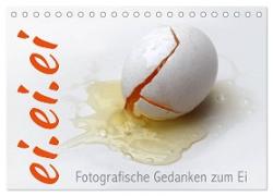 ei.ei.ei ¿ Fotografische Gedanken zum Ei (Tischkalender 2024 DIN A5 quer), CALVENDO Monatskalender