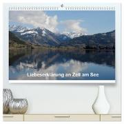 Liebeserklärung an Zell am See (hochwertiger Premium Wandkalender 2024 DIN A2 quer), Kunstdruck in Hochglanz