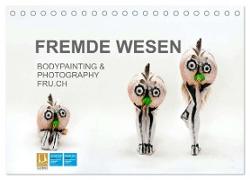 FREMDE WESEN / BODYPAINTING & PHOTOGRAPHY FRU.CH (Tischkalender 2024 DIN A5 quer), CALVENDO Monatskalender