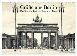 Grüße aus Berlin ¿ Die Stadt in historischen Ansichten (Wandkalender 2024 DIN A3 quer), CALVENDO Monatskalender
