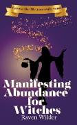 Manifesting Abundance for Witches