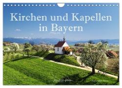 Kirchen und Kapellen in Bayern (Wandkalender 2024 DIN A4 quer), CALVENDO Monatskalender