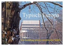 Typisch Europa, ein Streifzug durch europäische Städte (Wandkalender 2024 DIN A3 quer), CALVENDO Monatskalender