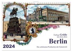Farbige Grüße aus dem alten Berlin - Die schönsten Postkarten der Kaiserzeit (Wandkalender 2024 DIN A4 quer), CALVENDO Monatskalender