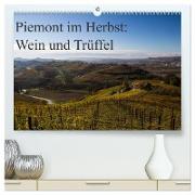 Piemont im Herbst: Wein und Trüffel (hochwertiger Premium Wandkalender 2024 DIN A2 quer), Kunstdruck in Hochglanz