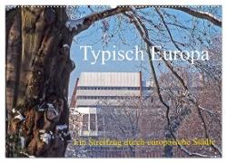 Typisch Europa, ein Streifzug durch europäische Städte (Wandkalender 2024 DIN A2 quer), CALVENDO Monatskalender