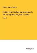 Histoire de la littérature française depuis le 16e siècle jusqu'à nos jours, Prosateurs