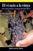 El vi neix a la vinya : una visió pràctica i integral del món del vi