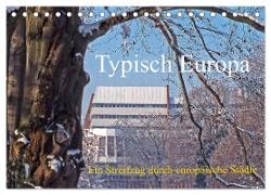 Typisch Europa, ein Streifzug durch europäische Städte (Tischkalender 2024 DIN A5 quer), CALVENDO Monatskalender