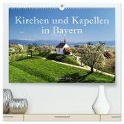 Kirchen und Kapellen in Bayern (hochwertiger Premium Wandkalender 2024 DIN A2 quer), Kunstdruck in Hochglanz