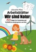 KitaFix-Kreativ: Arbeitsblätter Wir sind Natur (50 Ideen für Vorschule und Portfolio in Kindergarten und Kita)