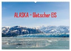 ALASKA Gletscher EIS (Wandkalender 2024 DIN A2 quer), CALVENDO Monatskalender