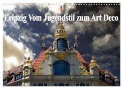 Leipzig - Vom Jugendstil zum Art Deco (Wandkalender 2024 DIN A3 quer), CALVENDO Monatskalender