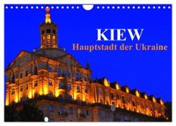Kiew - Hauptstadt der Ukraine (Wandkalender 2024 DIN A4 quer), CALVENDO Monatskalender