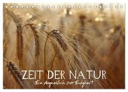 Zeit der Natur - Ein Augenblick zur Ewigkeit (Tischkalender 2024 DIN A5 quer), CALVENDO Monatskalender