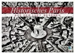 Historisches Paris: aus der Luft besehen (Tischkalender 2024 DIN A5 quer), CALVENDO Monatskalender
