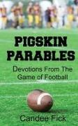 Pigskin Parables: Devotions From the Game of Football: Devotions From the Game of Football