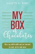 My Box of Chocolates: How my child with autism learned to read, write and more