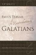 Paul's Travail: A Reintroduction to Galatians