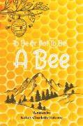 To Be Or Not To Be A Bee