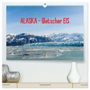 ALASKA Gletscher EIS (hochwertiger Premium Wandkalender 2024 DIN A2 quer), Kunstdruck in Hochglanz