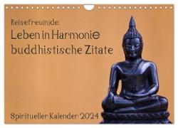 Reisefreu(n)de: Leben in Harmonie - buddhistische Zitate (Wandkalender 2024 DIN A4 quer), CALVENDO Monatskalender