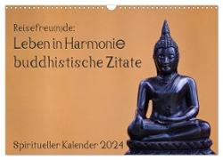 Reisefreu(n)de: Leben in Harmonie - buddhistische Zitate (Wandkalender 2024 DIN A3 quer), CALVENDO Monatskalender