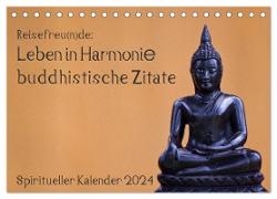 Reisefreu(n)de: Leben in Harmonie - buddhistische Zitate (Tischkalender 2024 DIN A5 quer), CALVENDO Monatskalender